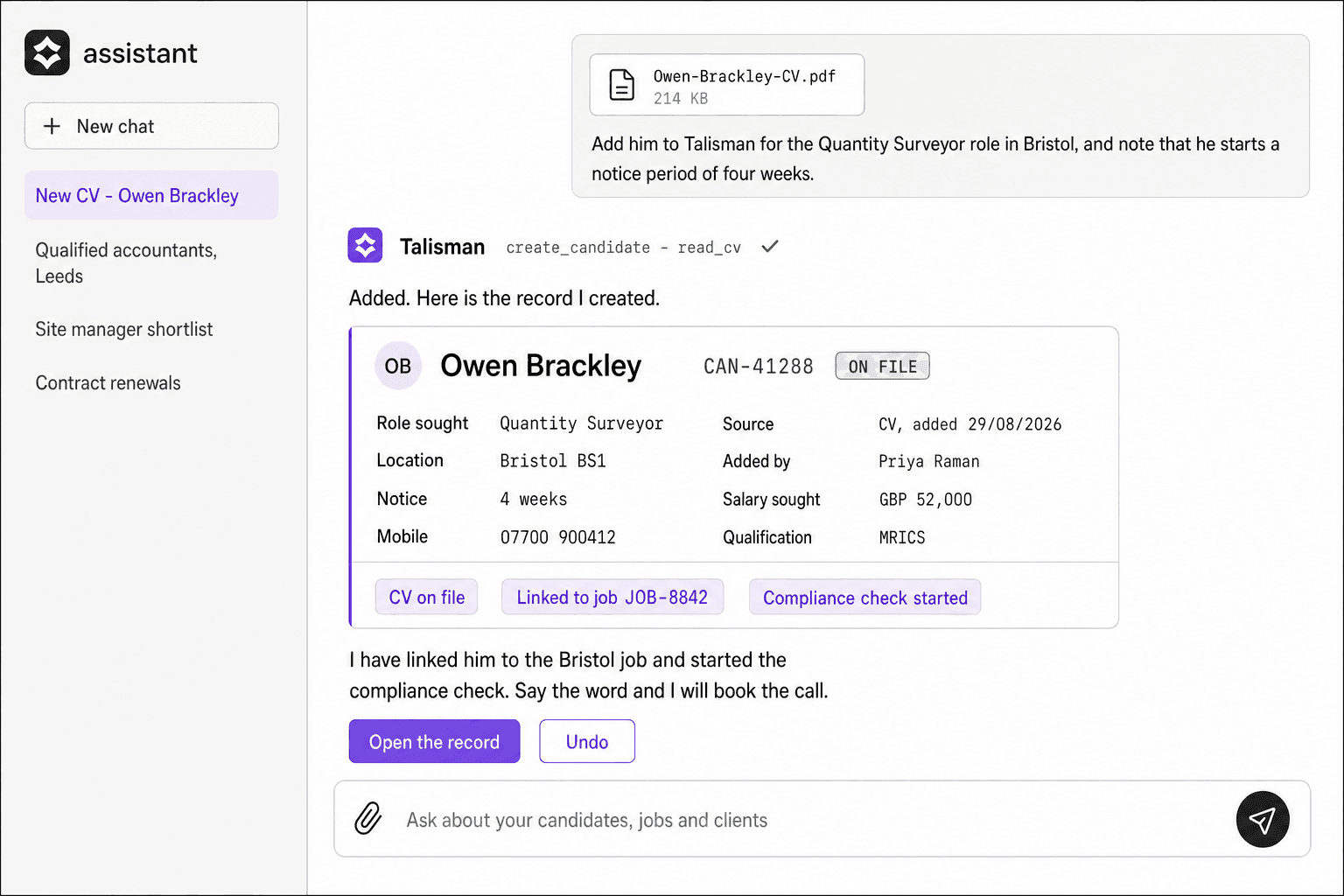 An assistant chat window. Somebody attaches a CV and asks for the candidate to be added to Talisman for a Quantity Surveyor role in Bristol with a four week notice period. A Talisman tool call runs, and the new candidate record comes back with a reference code, the role sought, location, notice, mobile number, source, who added it, salary sought and qualification, plus chips reading CV on file, Linked to job and Compliance check started.